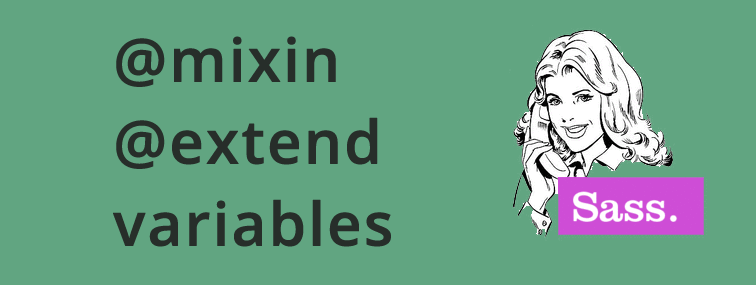 Используем SASS  mixins, extend и variables